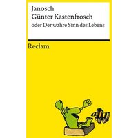 Günter Kastenfrosch oder Der wahre Sinn des Lebens von Reclam, Philipp