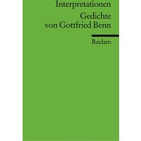 Interpretationen: Gedichte von Gottfried Benn von Reclam, Philipp