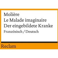 Le Malade imaginaire /Der eingebildete Kranke von Reclam, Philipp