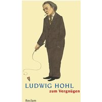 Ludwig Hohl zum Vergnügen von Reclam, Philipp