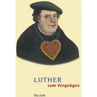 Luther zum Vergnügen von Reclam, Philipp