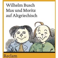 Max und Moritz auf Altgriechisch von Reclam, Philipp