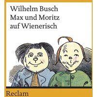 Max und Moritz auf Wienerisch von Reclam, Philipp