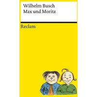 Max und Moritz. Der Kinderbuch-Klassiker, durchgängig farbig illustrierte Ausgabe – Reclams Universal-Bibliothek von Reclam, Philipp