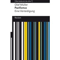 Pazifismus. Eine Verteidigung. [Was bedeutet das alles?] von Reclam, Philipp