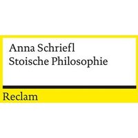 Stoische Philosophie. Eine Einführung von Reclam, Philipp