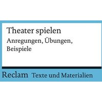 Theater spielen von Reclam, Philipp