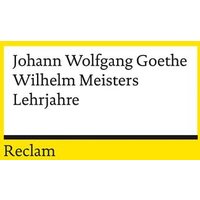 Wilhelm Meisters Lehrjahre von Reclam, Philipp