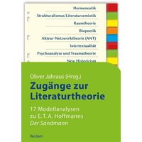 Zugänge zur Literaturtheorie. 17 Modellanalysen zu E.T.A. Hoffmanns »Der Sandmann« von Reclam, Philipp