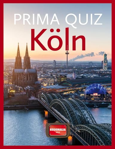 Regionalia Verlag Prima Quiz Köln: 100 Fragen und Antworten von Regionalia Verlag