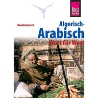 Reise Know-How Sprachführer Algerisch-Arabisch - Wort für Wort von Reise Know-How Peter Rump GmbH