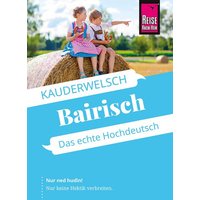 Reise Know-How Sprachführer Bairisch - das echte Hochdeutsch von Reise Know-How Peter Rump GmbH