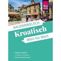 Reise Know-How Sprachführer Kroatisch - Wort für Wort von Reise Know-How Peter Rump GmbH