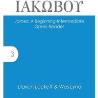James: A Beginning-Intermediate Greek Reader von Cfm Media