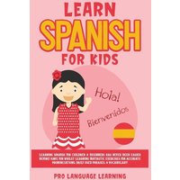 Learn Spanish for Kids: Learning Spanish for Children & Beginners Has Never Been Easier Before! Have Fun Whilst Learning Fantastic Exercises f von Thomas Nelson