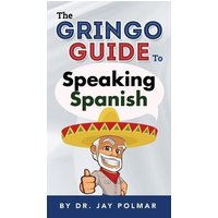 The Gringo Guide to Speaking Spanish von Gospel Minded Momma