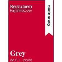 Grey de E. L. James (Guía de lectura) von ResumenExpress.com