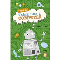 Reading Planet KS2 - How to Think Like a Computer - Level 4: Earth/Grey band von Rising Stars UK Ltd