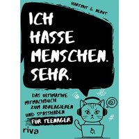 Ich hasse Menschen. Sehr. – Das ultimative Mitmachbuch zum Abreagieren und Spaßhaben für Teenager von Riva