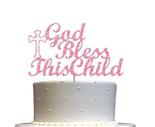 God Bless This Child Cake Topper Glitzer, Für Taufe, Erstkommunion, Konfirmation, Taufe, religiöse Feier Dekoration, Premium-Qualität, stabiler doppelseitiger Glitzer, Acrylstab Hergestellt in den USA (Rosa) von RokAPary