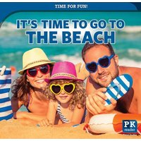 It's Time to Go to the Beach von Rosen Publishing Group, Inc