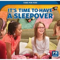 It's Time to Have a Sleepover von Rosen Publishing Group, Inc