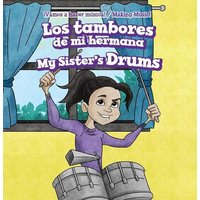 Los Tambores de Mi Hermana / My Sister's Drums von Rosen Publishing Group, Inc