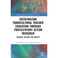 Decolonizing Transcultural Teacher Education through Participatory Action Research von Routledge