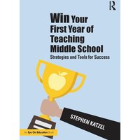 Win Your First Year of Teaching Middle School von Routledge