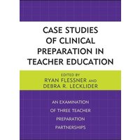 Case Studies of Clinical Preparation in Teacher Education von Rowman & Littlefield