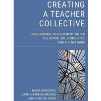 Creating a Teacher Collective von Globe Pequot Publishing Group Inc/Bloomsbury