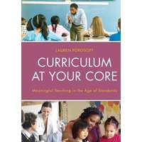 Curriculum at Your Core von Rowman & Littlefield Publishers