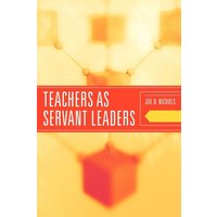 Teachers as Servant Leaders von Globe Pequot Publishing Group Inc/Bloomsbury