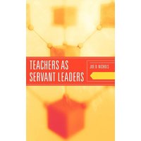 Teachers as Servant Leaders von Rowman and Littlefield