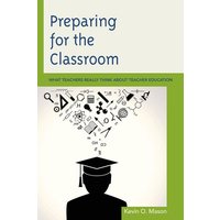 Preparing for the Classroom von Globe Pequot Publishing Group Inc/Bloomsbury