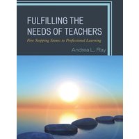 Fulfilling the Needs of Teachers von Rowman & Littlefield Publishers
