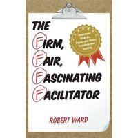 The Firm, Fair, Fascinating Facilitator von Rowman and Littlefield