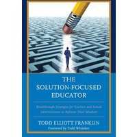 The Solution-Focused Educator von Rowman & Littlefield