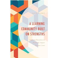 A Learning Community Built on Strengths von Rowman and Littlefield