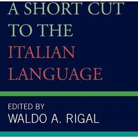 A Short Cut to the Italian Language von Rowman & Littlefield