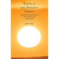 Teach in the Positive Circle von Rowman and Littlefield