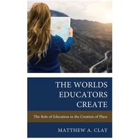 The Worlds Educators Create von Globe Pequot Publishing Group Inc/Bloomsbury