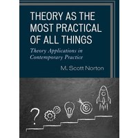 Theory as the Most Practical of All Things von Rowman & Littlefield