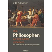 Wie Philosophen an sich selbst scheitern von S. Hirzel Verlag GmbH