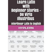 Learn Latin with Beginner Stories - De Viris Illustribus: Interlinear Latin to English von Yvette Benavidez Garcia