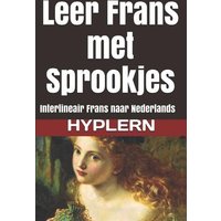 Leer Frans met Sprookjes: Interlineair Frans naar Nederlands von Yvette Benavidez Garcia