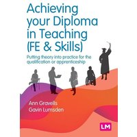 Achieving your Diploma in Teaching (FE & Skills) von Sage Publications