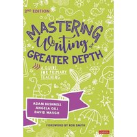 Mastering Writing at Greater Depth von Sage Publications