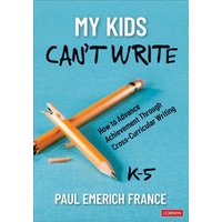 My Kids Can't Write, K-5 von Sage Publications