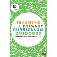 Teaching the Primary Curriculum Outdoors von Sage Publications